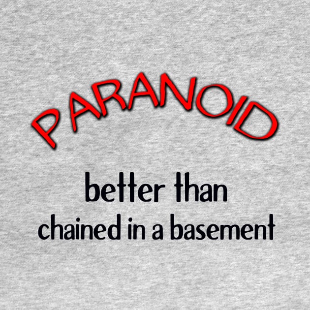 Paranoid - Better Than Chained in a Basement by A Magical Mess